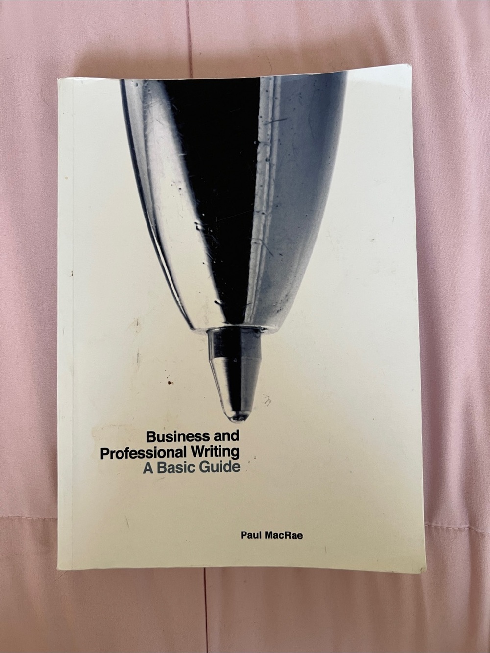 Business and Professional Writing “A Basic Guide” by Paul MacRae